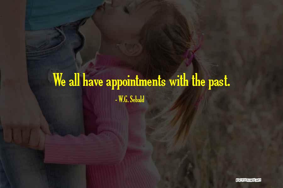 Appointments Quotes By W.G. Sebald Appointments Quotes By W.G. Sebald