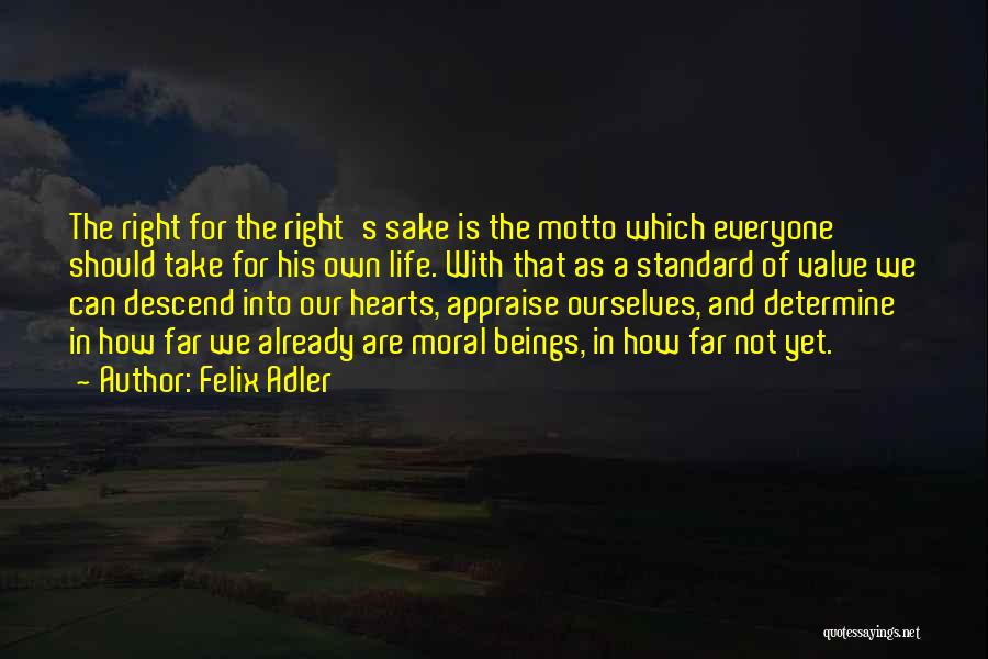 Appraise Quotes By Felix Adler