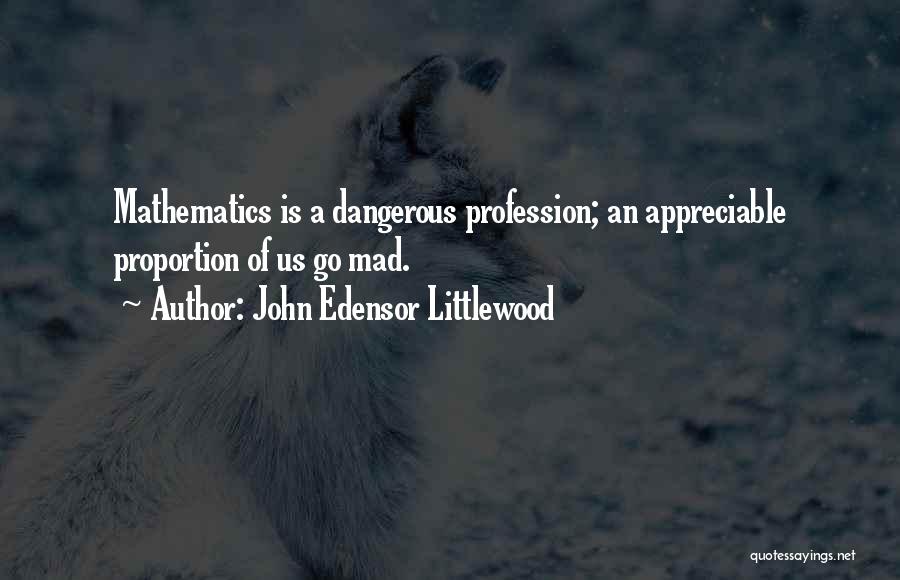 Appreciable Quotes By John Edensor Littlewood