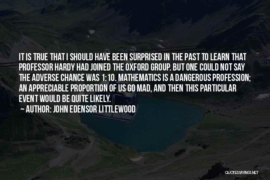 Appreciable Quotes By John Edensor Littlewood