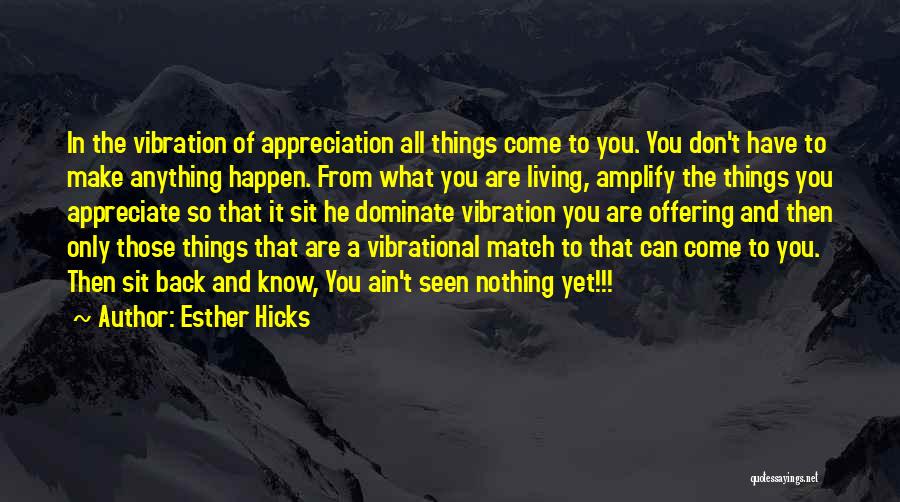 Appreciate All You Have Quotes By Esther Hicks