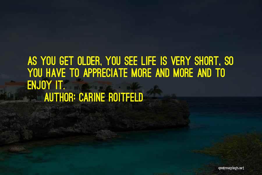 Appreciate And Enjoy Quotes By Carine Roitfeld