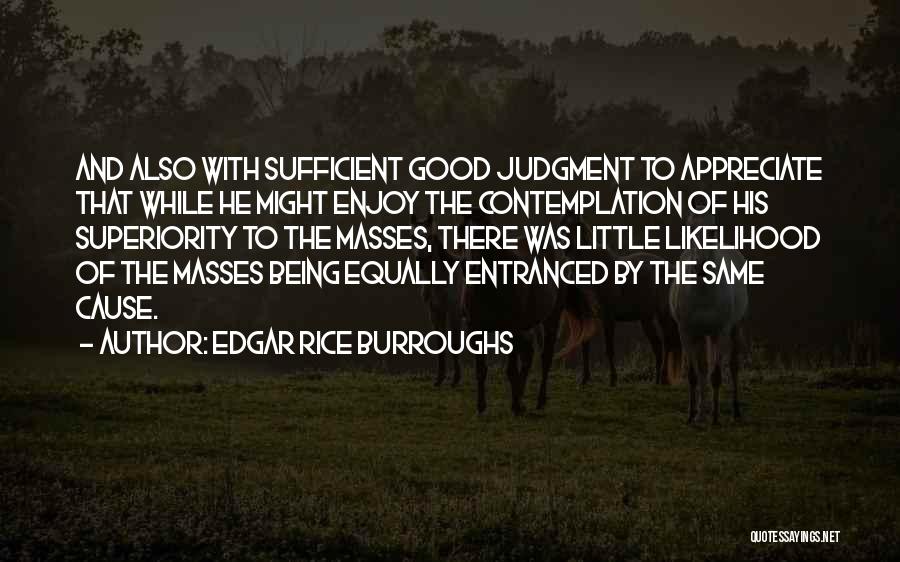 Appreciate And Enjoy Quotes By Edgar Rice Burroughs