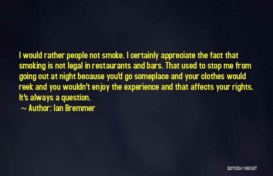 Appreciate And Enjoy Quotes By Ian Bremmer