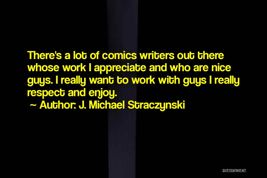 Appreciate And Enjoy Quotes By J. Michael Straczynski