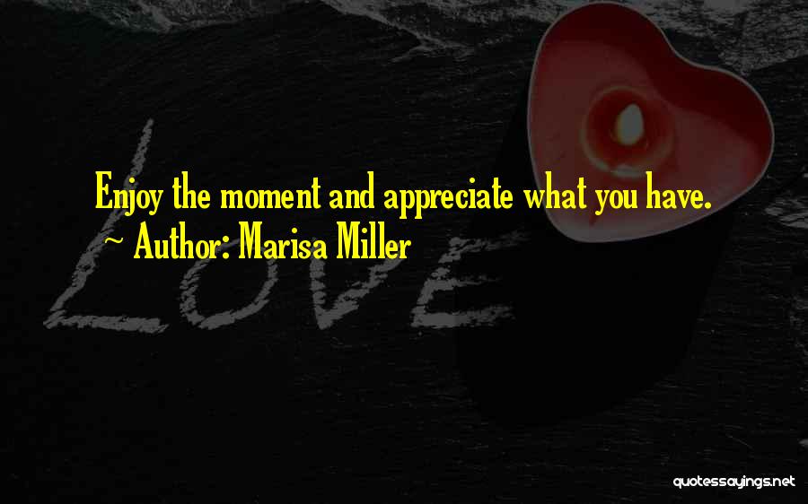 Appreciate And Enjoy Quotes By Marisa Miller