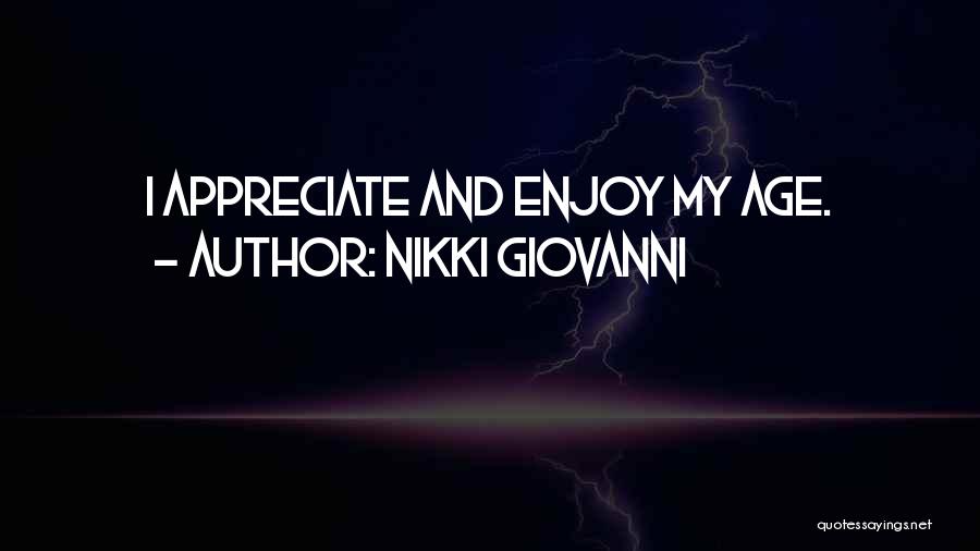 Appreciate And Enjoy Quotes By Nikki Giovanni