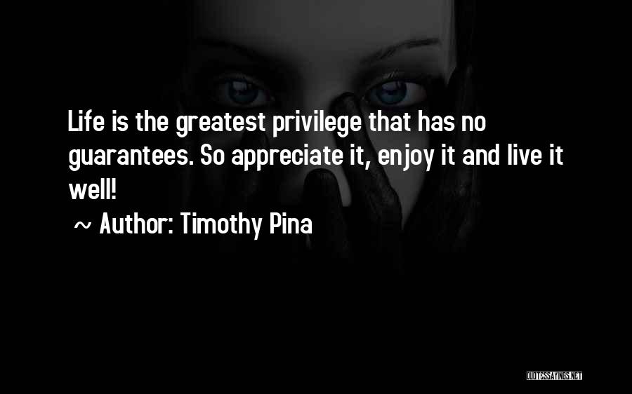 Appreciate And Enjoy Quotes By Timothy Pina