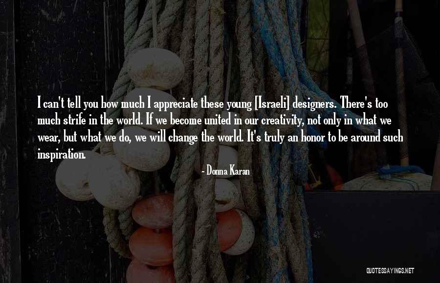 Appreciate Change Quotes By Donna Karan Appreciate Change Quotes By Donna Karan