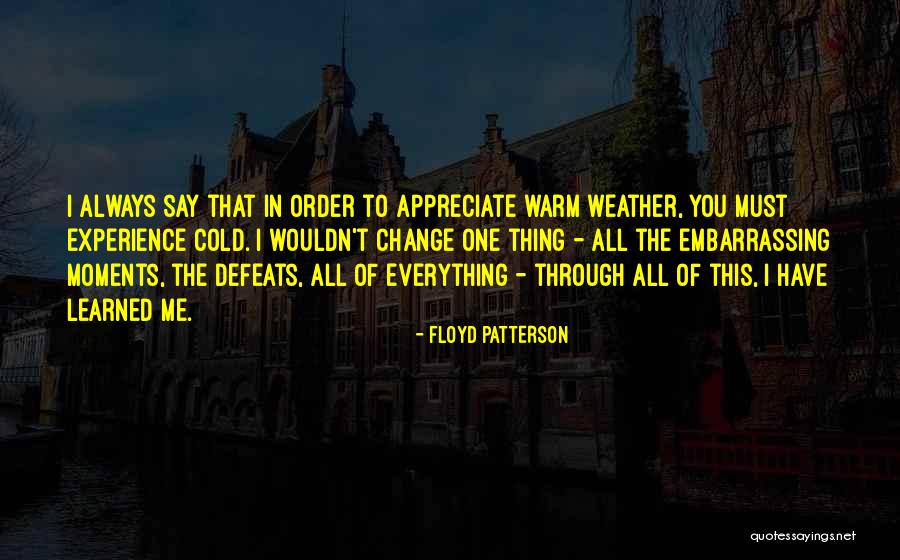 Appreciate Change Quotes By Floyd Patterson Appreciate Change Quotes By Floyd Patterson