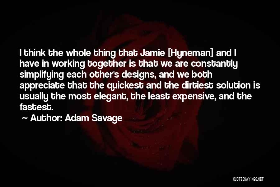 Appreciate Each Other Quotes By Adam Savage