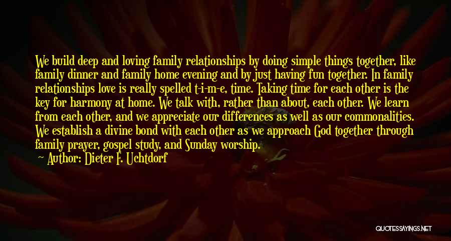 Appreciate Each Other Quotes By Dieter F. Uchtdorf