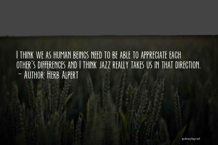 Appreciate Each Other Quotes By Herb Alpert