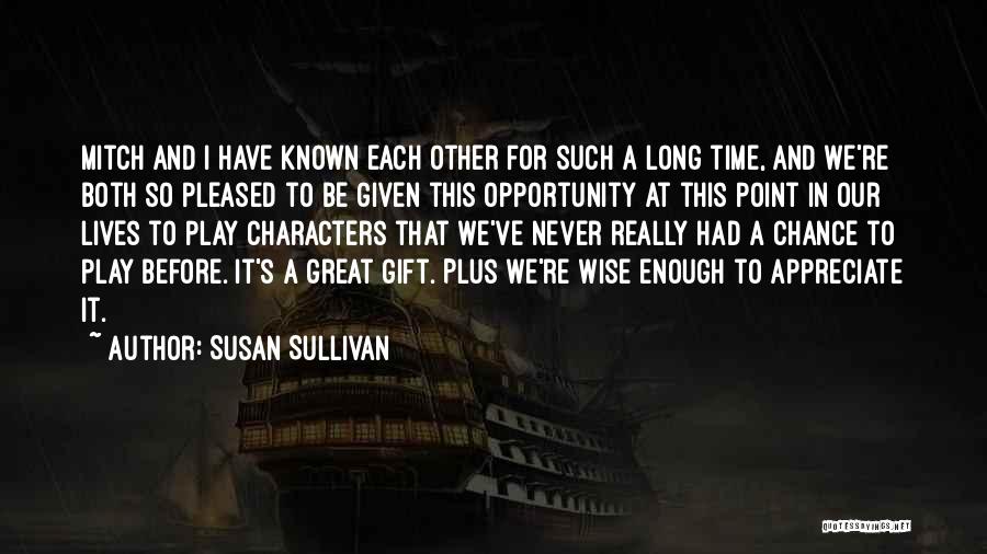 Appreciate Each Other Quotes By Susan Sullivan