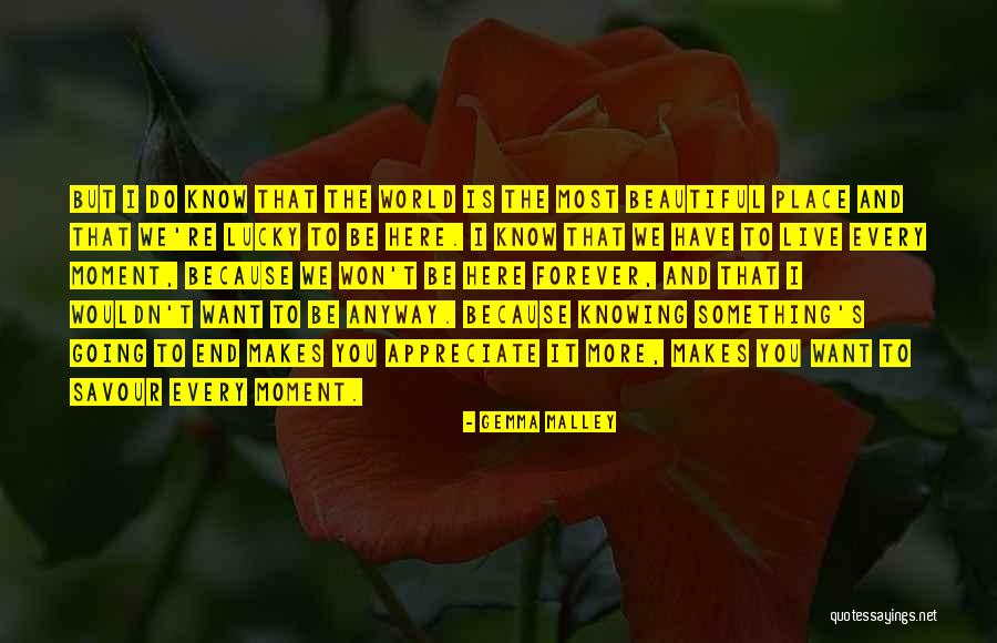 Appreciate Every Moment Quotes By Gemma Malley Appreciate Every Moment Quotes By Gemma Malley
