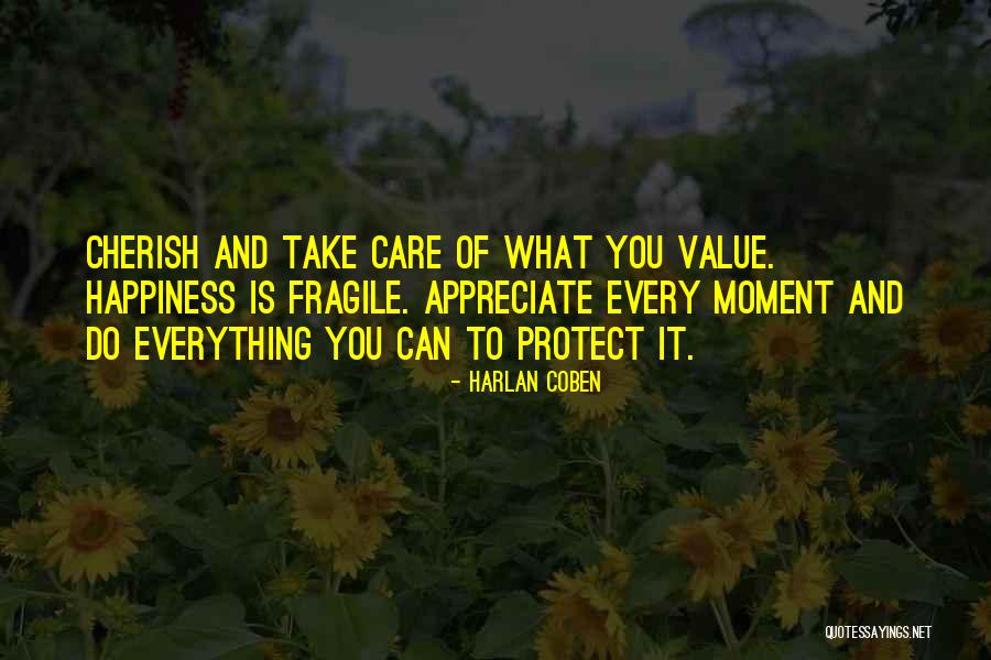 Appreciate Every Moment Quotes By Harlan Coben Appreciate Every Moment Quotes By Harlan Coben