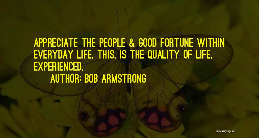 Appreciate Everyday Quotes By Bob Armstrong