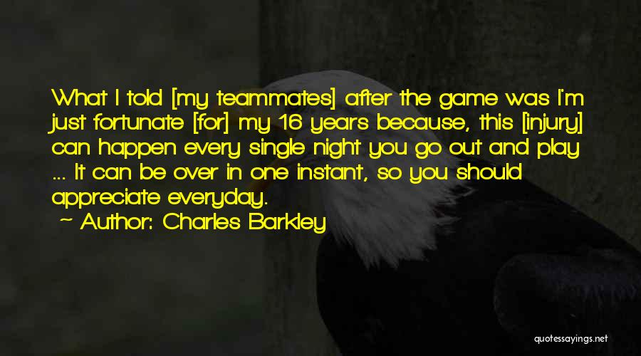 Appreciate Everyday Quotes By Charles Barkley