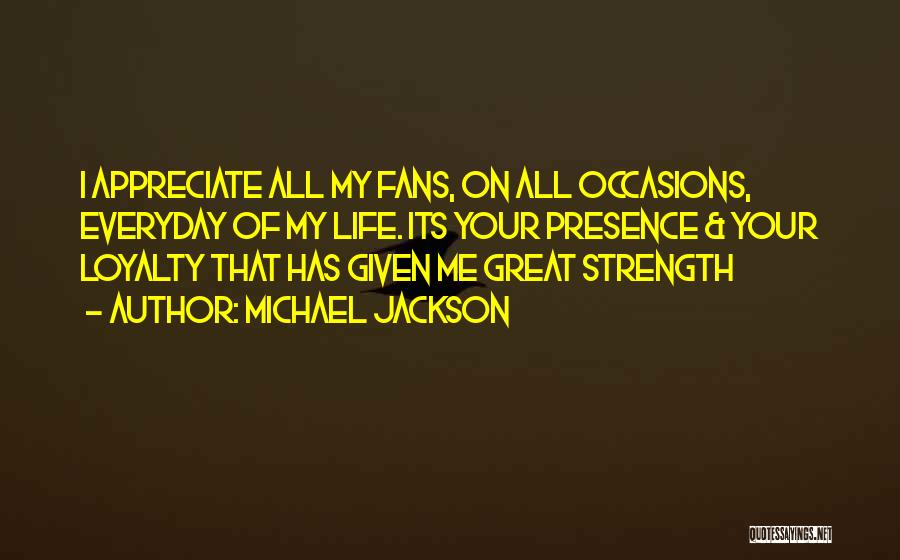 Appreciate Everyday Quotes By Michael Jackson