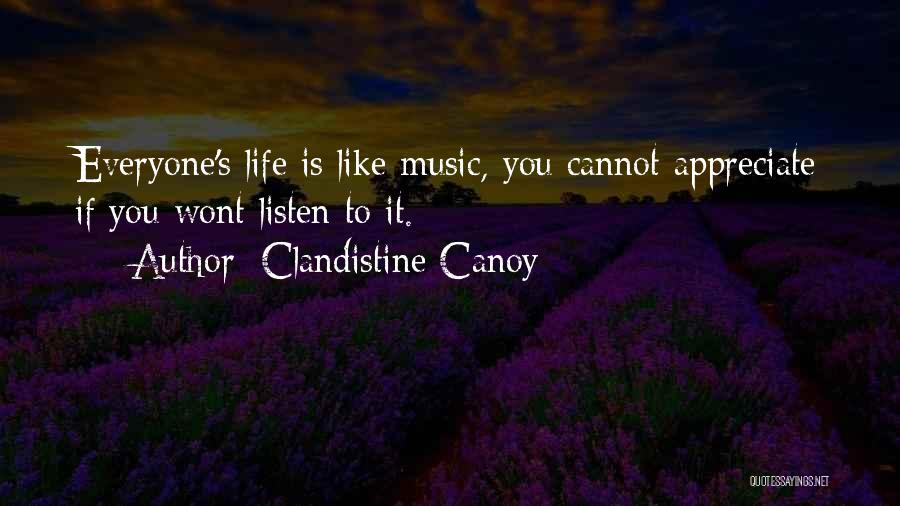 Appreciate Everyone In Your Life Quotes By Clandistine Canoy