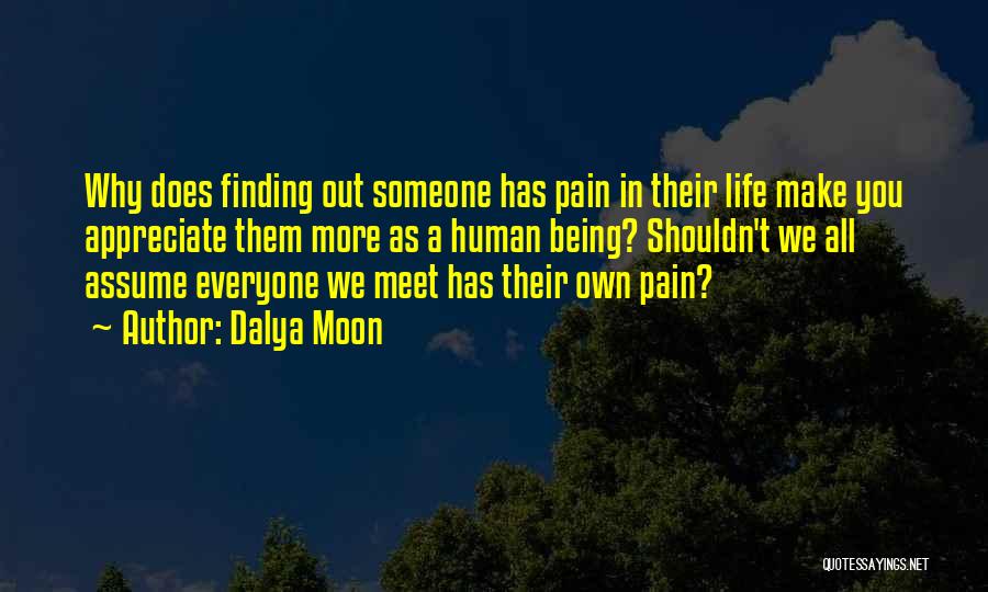 Appreciate Everyone In Your Life Quotes By Dalya Moon