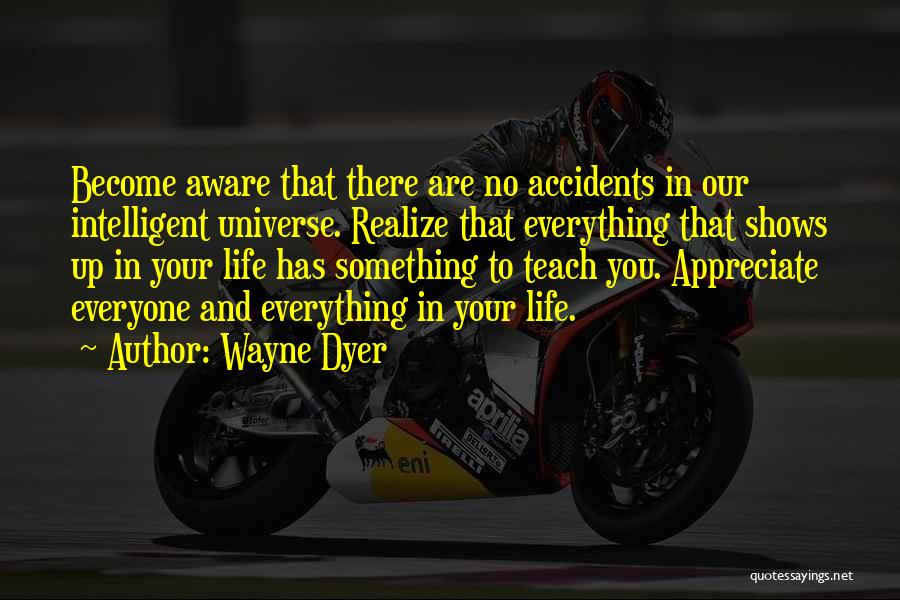 Appreciate Everyone In Your Life Quotes By Wayne Dyer