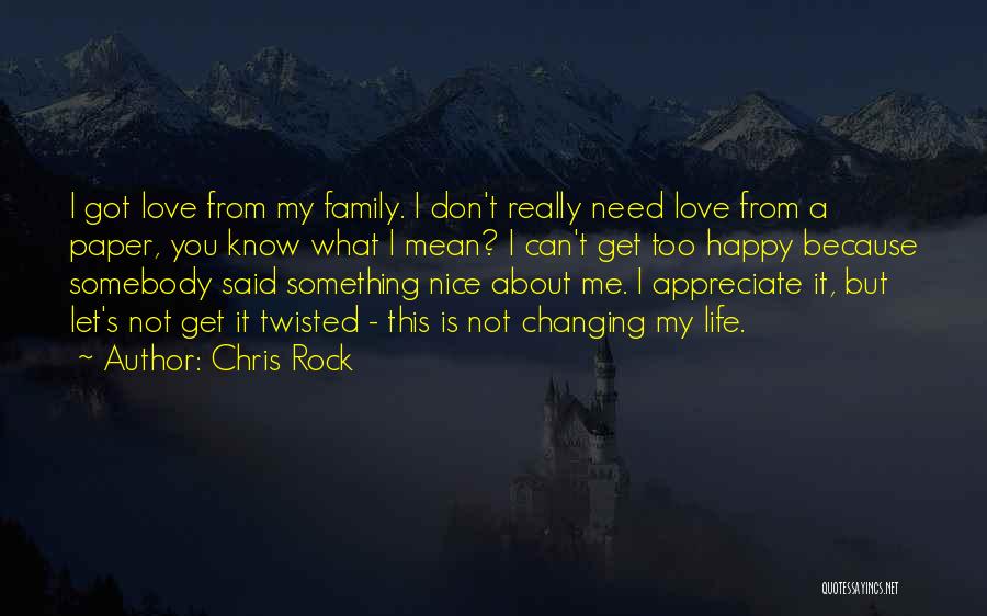 Appreciate Family Quotes By Chris Rock