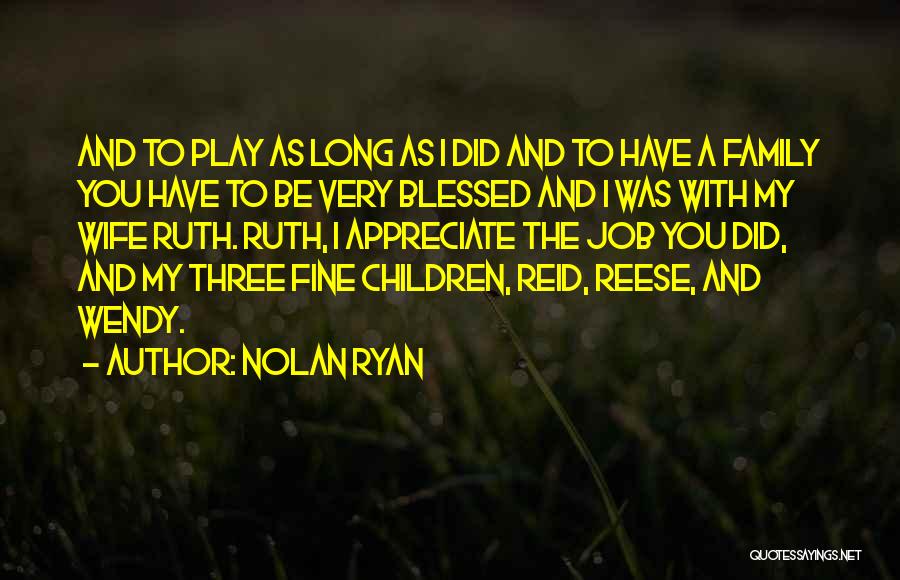 Appreciate Family Quotes By Nolan Ryan