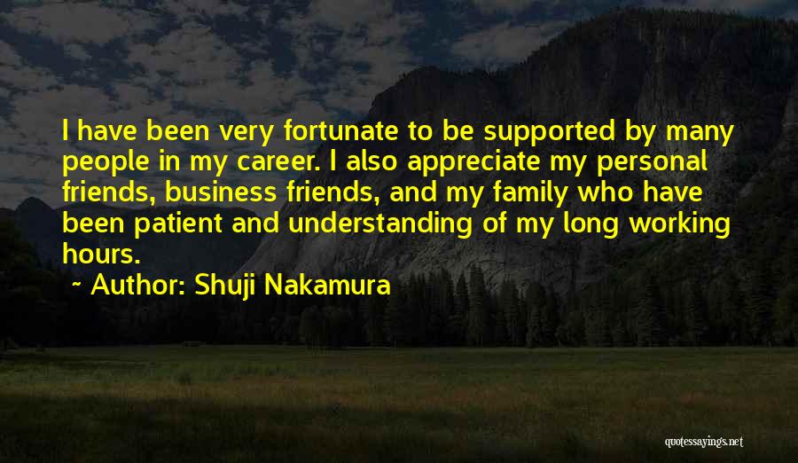 Appreciate Family Quotes By Shuji Nakamura