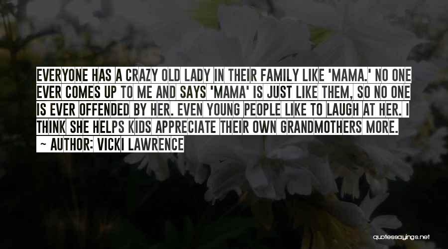 Appreciate Family Quotes By Vicki Lawrence