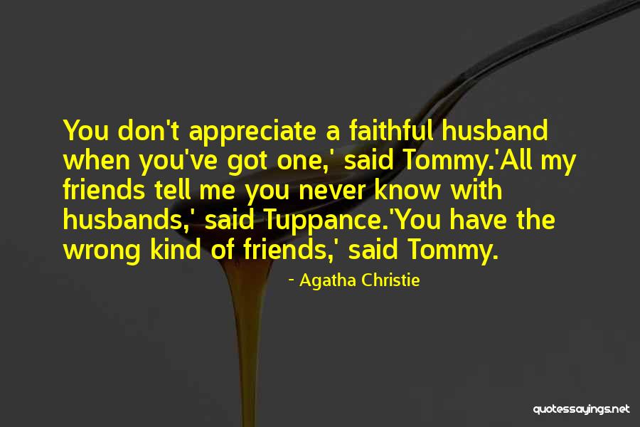 Appreciate Friends Quotes By Agatha Christie