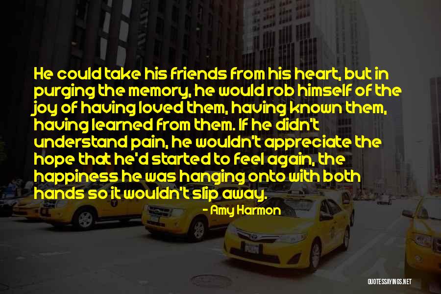 Appreciate Friends Quotes By Amy Harmon Appreciate Friends Quotes By Amy Harmon