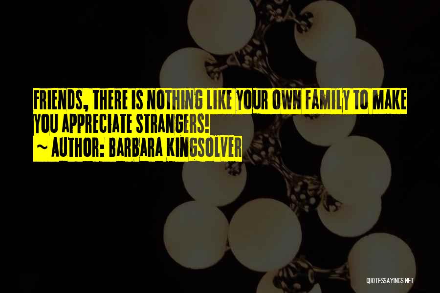 Appreciate Friends Quotes By Barbara Kingsolver