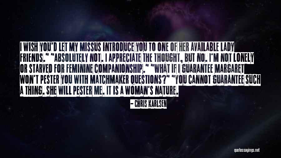 Appreciate Friends Quotes By Chris Karlsen Appreciate Friends Quotes By Chris Karlsen