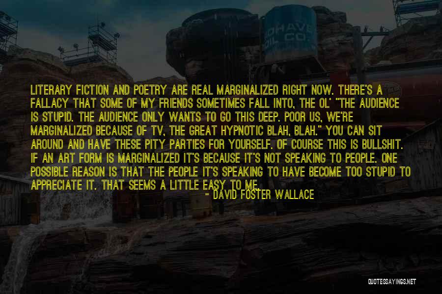 Appreciate Friends Quotes By David Foster Wallace