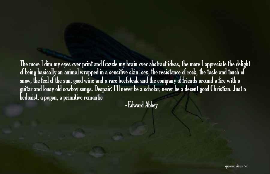 Appreciate Friends Quotes By Edward Abbey