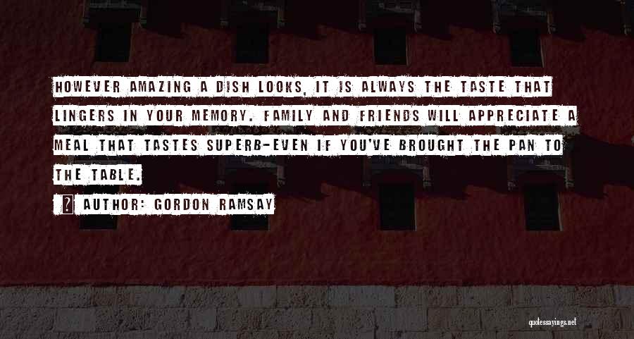 Appreciate Friends Quotes By Gordon Ramsay