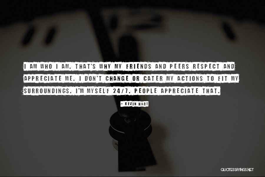 Appreciate Friends Quotes By Kevin Hart Appreciate Friends Quotes By Kevin Hart