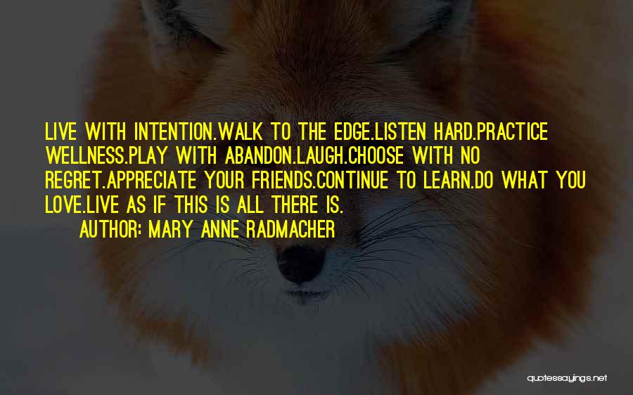 Appreciate Friends Quotes By Mary Anne Radmacher