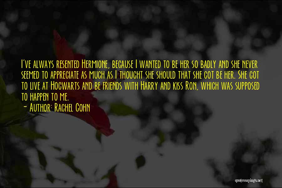 Appreciate Friends Quotes By Rachel Cohn