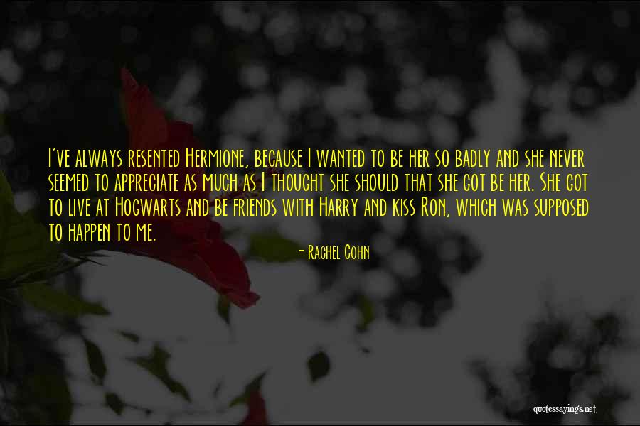 Appreciate Friends Quotes By Rachel Cohn Appreciate Friends Quotes By Rachel Cohn