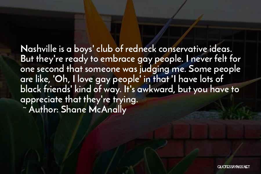 Appreciate Friends Quotes By Shane McAnally