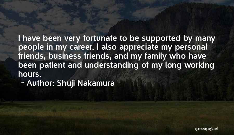 Appreciate Friends Quotes By Shuji Nakamura