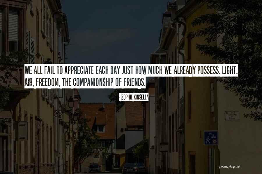 Appreciate Friends Quotes By Sophie Kinsella Appreciate Friends Quotes By Sophie Kinsella