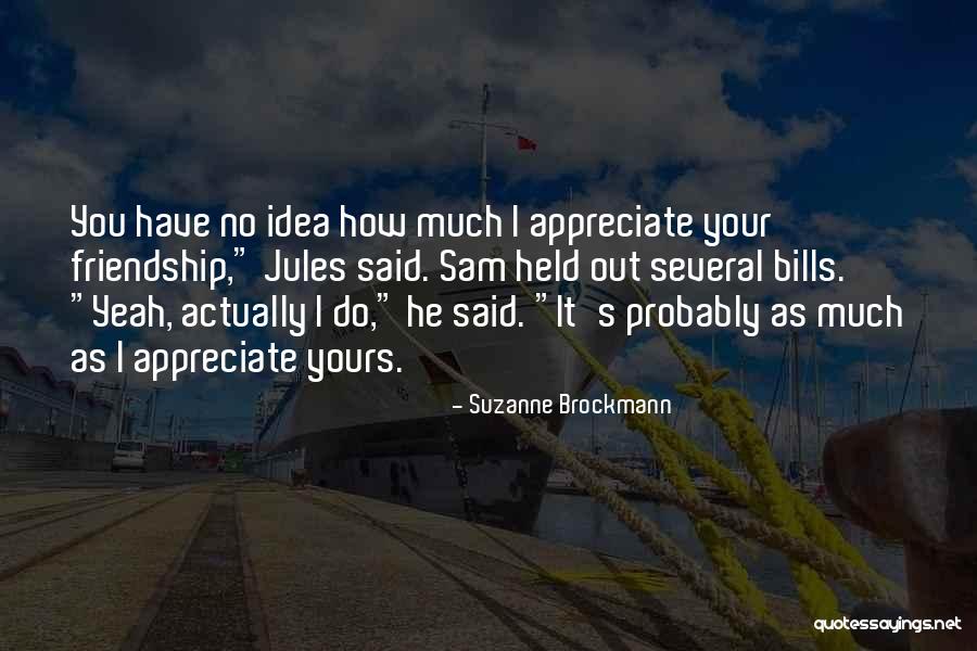 Appreciate Friends Quotes By Suzanne Brockmann