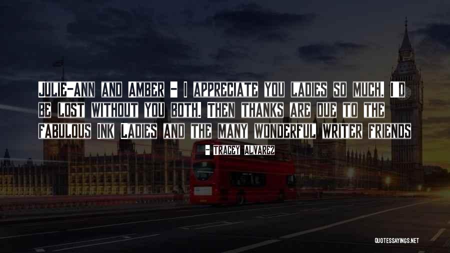 Appreciate Friends Quotes By Tracey Alvarez Appreciate Friends Quotes By Tracey Alvarez