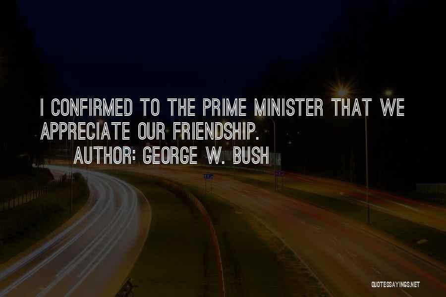 Appreciate Friendship Quotes By George W. Bush