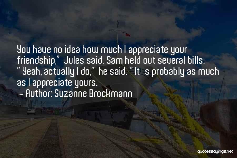 Appreciate Friendship Quotes By Suzanne Brockmann