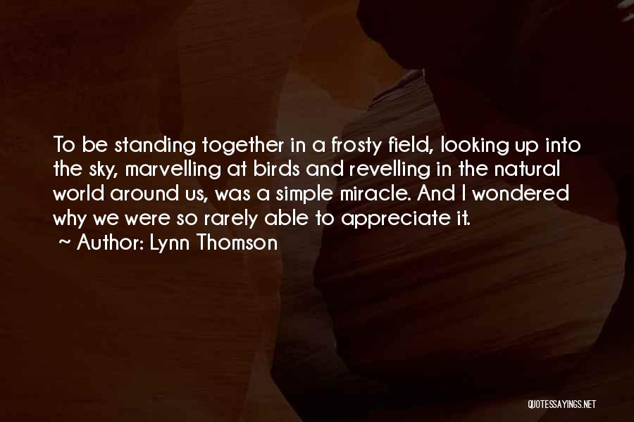 Appreciate Her Now Quotes By Lynn Thomson
