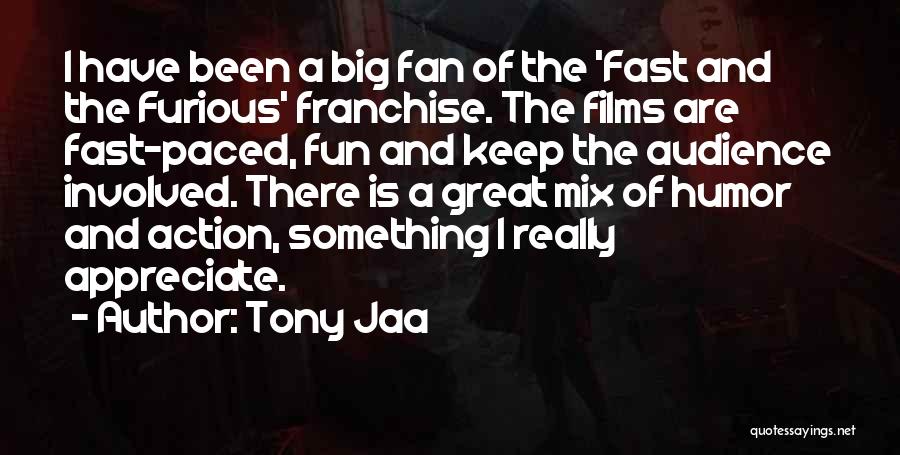 Appreciate Her Now Quotes By Tony Jaa